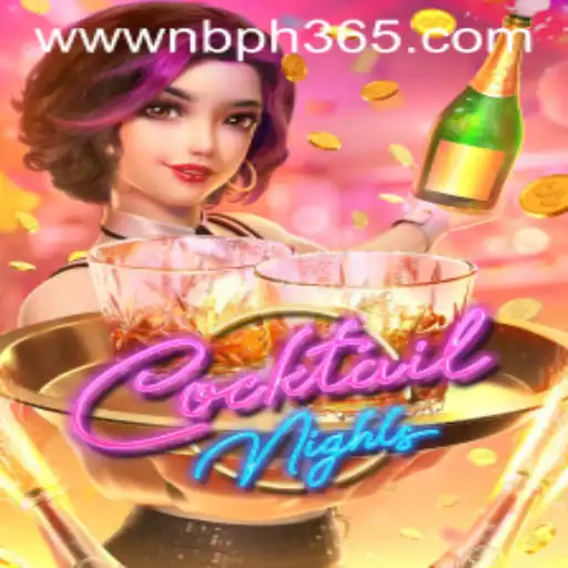 CocktailNights: A Thrilling Casino Journey with NBPH365.COM
