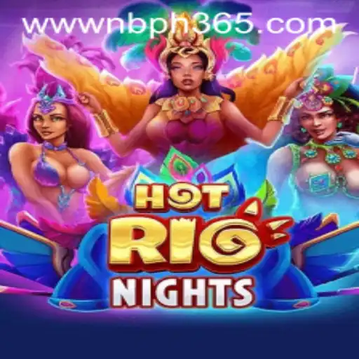 Sizzling Excitement in HotRioNights: Dive into Thrilling Gameplay with NBPH365.COM